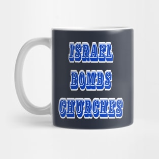 Israel Bombs Churches - Front Mug